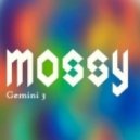 Mossy - Gemini 3 (The Launch)
