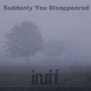 Inuff - Suddenly You Disappeared (Original mix)