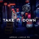 Lørean & Uncle Po - Take It Down (Original mix)