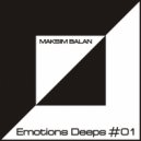 Maksim Balan - Emotions Deeps #01
