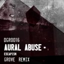 Aural Abuse, Grove - Escapism