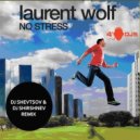 Laurent Wolf - No Stress (DJ Shevtsov & DJ Shirshnev Remix)