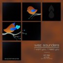 Wez Saunders, Ed Lee - I Want You, I Need You (Ed Lee Remix)