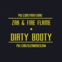 Zak & Fire Flame - Dirty Booty
