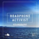 Headphone Activist - Oceanography