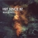 Hot Since 82 - Warnings