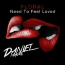 Floral - Need To Feel Loved