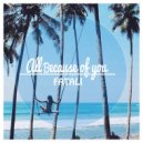 Fatali - All because of you ()