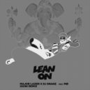 Major Lazer x DJ Snake feat. MØ - Lean On
