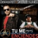 Magnate Ft. Nengo Flow - Tu Me Enciendes (Original mix)