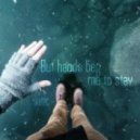 99FPC - But Hands Beg Me To Stay