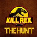 Kill Rex - The Hunt