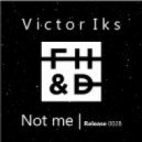 Victor Iks - Not Me