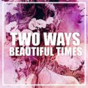 Two Ways Feat. Tifanny Wiemken - Beautiful Times (Original mix)