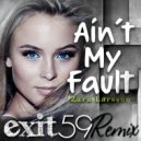 Zara Larsson - Aint My Fault (Exit 59 Remix)