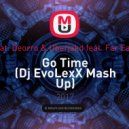TWISTERZ feat. Deorro & Uberjakd feat. Far East Movement - Go Time (Dj EvoLexX Mash Up)
