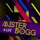 Mister Dogg - 4 Life