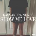 Kassandra Nunes - Show Me Love