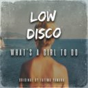 Low Disco - What's A Girl To Do