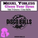 Miguel Yobless - Close Your Eyes (Criss Hawk Groove Ambient Remix)