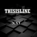 THISISLINE - XXI (Original mix)