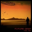 GAGARIN - FUTURE DEEP vol. 22