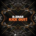 DJ B-Zhar - Kick Out! (Original Mix)
