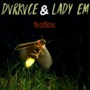 DvrkVce & Lady EM - Fireflies