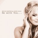 Bryan Milton & Angel Falls - Be with You