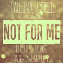 Paulina Steel - Not for Me