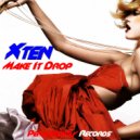 Xten - Make It Drop