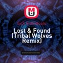 Sick Individuals - Lost & Found (Tribal Wolves Remix)