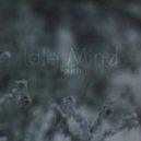 Idle Mind - Touch