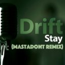 Drift - Stay (Sasha Mastadont Remix) (Extendet)