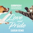 SMASH & VENGEROV - Love & Pride (XAIRUN Remix) (Original Mix)