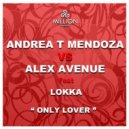 Andrea T Mendoza, Alex Avenue, Lokka - Only Lover (Sexy Mix Extended)