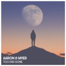 Aaron & Myer - Too Far Gone