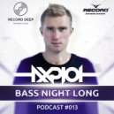 AXPLOT - Bass Night Long 013 [Record Deep] (12.04.2017)