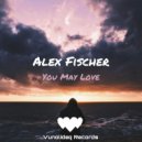 Alex Fischer - You May Love