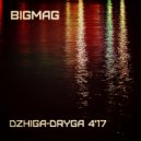 BigMag - Dzhiga-Dryga 4\'17 ()