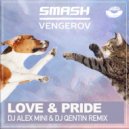 Smash & Vengerov - Love & Pride (DJ AlexMINI & DJ Quentin Remix)