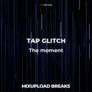 TAP GLITCH - The moment