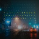 Gökhan Türkmen - Sen Istanbulsun (Aytac Kart Remix)