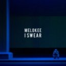Melokee - I Swear (Original Mix)