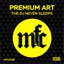 Premium Art - The Dj Never Sleeps