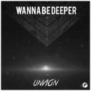 Unvion - Wanna Be Deeper