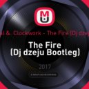 Felix Cartal &. Clockwork - The Fire (Dj dzeju Bootleg)