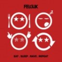 Felguk - Eat, Sleep, Rave, Repeat