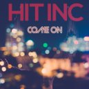 Hit Inc - Come On