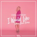 Zara Larssson - I Would Like (James Bluck Remix)